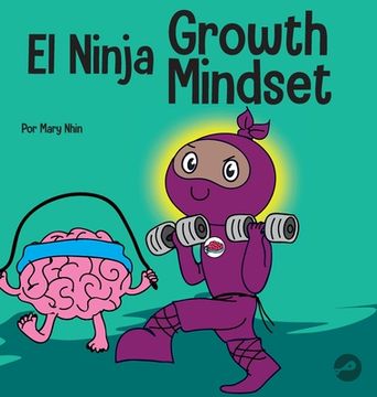 portada El Ninja Growth Mindset: Un Libro Para Niños Sobre el Poder del Todavía (in Spanish)