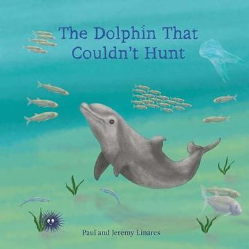 portada The dolphin that couldn't hunt. (en Inglés)