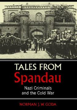 portada Tales From Spandau: Nazi Criminals and the Cold war 