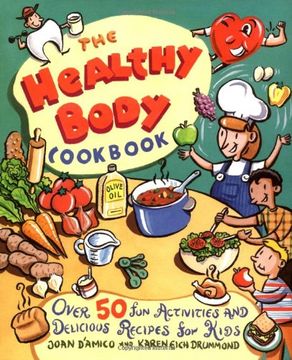 portada The Healthy Body Cookbook: Over 50 Fun Activities and Delicious Recipes for Kids (in English)