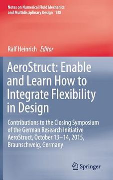 portada Aerostruct: Enable and Learn How to Integrate Flexibility in Design: Contributions to the Closing Symposium of the German Research Initiative Aerostru (en Inglés)
