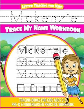 portada Mckenzie Letter Tracing for Kids Trace my Name Workbook: Tracing Books for Kids Ages 3 - 5 Pre-K & Kindergarten Practice Workbook (en Inglés)