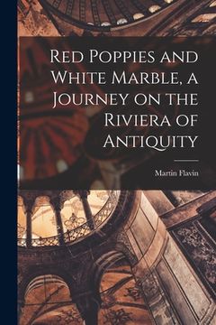 portada Red Poppies and White Marble, a Journey on the Riviera of Antiquity (en Inglés)