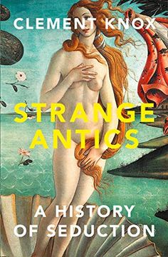 portada Strange Antics: A History of Seduction (en Inglés)