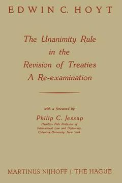 portada The Unanimity Rule in the Revision of Treaties a Re-Examination (en Inglés)
