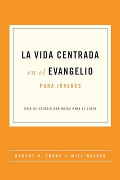 portada La Vida Centrada en el Evangelio Para Jóvenes (in Spanish)