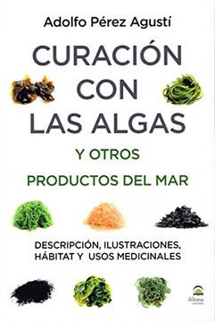portada Curación con Algas y Otros Productos del Mar: Descripción, Ilustraciones, Hábitat y Usos Medicinales (in Spanish)