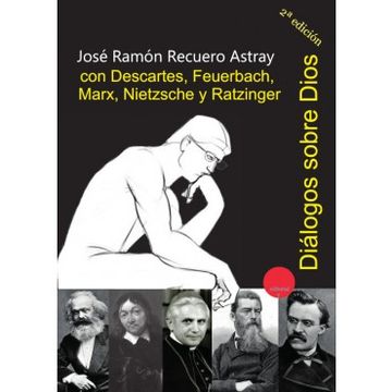 portada Diálogos Sobre Dios con Descartes, Feuerbach, Marx, Nietzsche y Ratzinger
