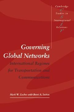portada Governing Global Networks: International Regimes for Transportation and Communications (Cambridge Studies in International Relations) (in English)