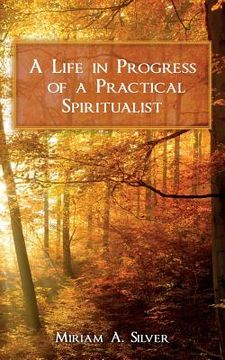 portada A Life in Progress of a Practical Spiritualist (in English)