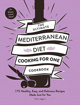 portada The Ultimate Mediterranean Diet Cooking for One Cookbook: 175 Healthy, Easy, and Delicious Recipes Made Just for You (in English)