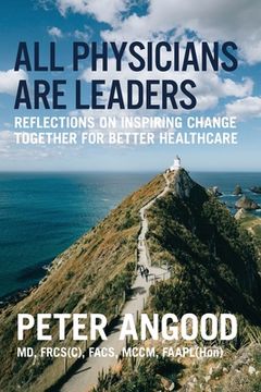 portada All Physicians are Leaders: Reflections on Inspiring Change Together for Better Healthcare