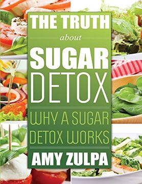 portada The Truth about Sugar Detox: Why a Sugar Detox Works