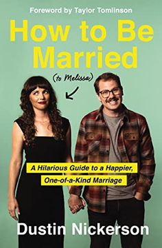 portada How to be Married (to Melissa): A Hilarious Guide to a Happier, One-Of-A-Kind Marriage (en Inglés)