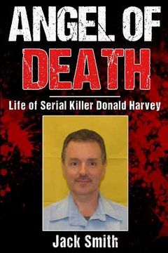 portada Angel of Death: Life of Serial Killer Donald Harvey (en Inglés)
