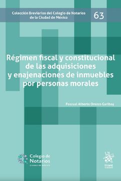 portada Régimen Fiscal y Constitucional de la Adquisiciones y Enajenaciones de Inmuebles por Personas Morales Breviarios 63