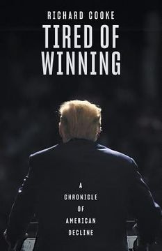 portada Tired of Winning: A Chronicle of American Decline (en Inglés)