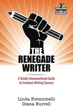 portada The Renegade Writer: A Totally Unconventional Guide to Freelance Writing Success (in English)