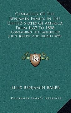 portada genealogy of the benjamin family, in the united states of america from 1632 to 1898: containing the families of john, joseph, and judah (1898)
