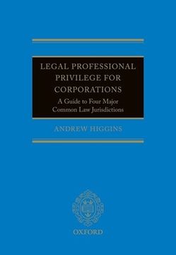 portada Legal Professional Privilege for Corporations: A Guide to Four Major Common law Jurisdictions (in English)