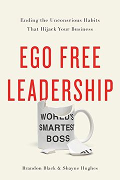 portada Ego Free Leadership: Ending the Unconscious Habits that Hijack Your Business (en Inglés)