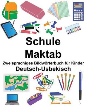 portada Deutsch-Usbekisch Schule/Maktab Zweisprachiges Bildwörterbuch für Kinder (en Alemán)