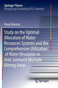 portada Study on the Optimal Allocation of Water Resources Systems and the Comprehensive Utilization of Water Resources in Arid-Semiarid Multiple Mining Areas (en Inglés)