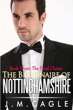 portada The Billionaire of Nottinghamshire, Book Three: The Final Choice (en Inglés)