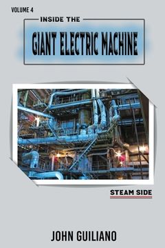 portada Inside the Giant Electric Machine Volume 4: Steam Side (in English)