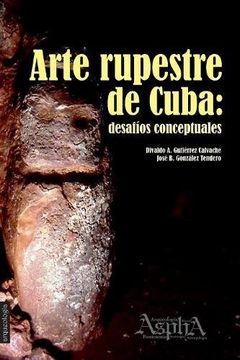 portada Arte Rupestre de Cuba: Desafíos Conceptuales