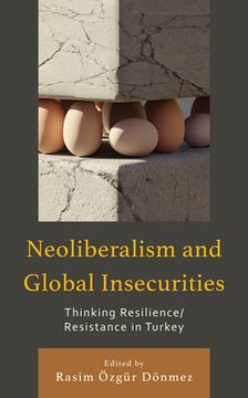 portada Neoliberalism and Global Insecurities: Thinking Resilience/Resistance in Turkey (en Inglés)