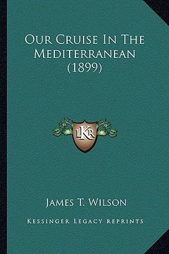 portada our cruise in the mediterranean (1899) (in English)