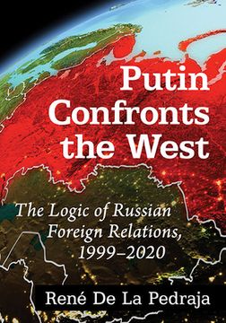 portada Putin Confronts the West: The Logic of Russian Foreign Relations, 1999-2020 (in English)