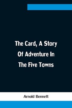 portada The Card, A Story Of Adventure In The Five Towns (in English)
