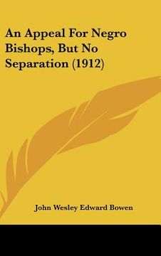 portada an appeal for negro bishops, but no separation (1912) (en Inglés)