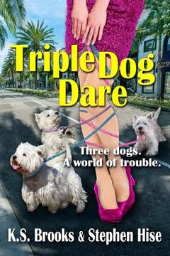 portada Triple Dog Dare: Three dogs. A world of trouble. (en Inglés)