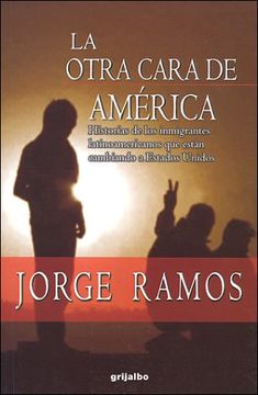 portada LA Otra Cara De America/the Other Face of America: Historias De Los Inmigrantes Latinoamericanos Que Estan Cambiando a Estados Unidos