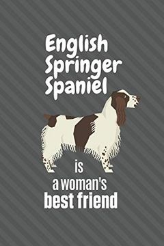 portada English Springer Spaniel is a Woman's Best Friend: For English Springer Spaniel dog Fans (in English)