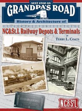 portada Next Stop on Grandpa's Road: History & Architecture of NC&St.L Railway Depots & Terminals (en Inglés)