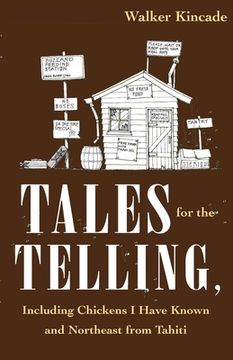 Tales for the Telling: including Chickens I Have Known and Northeast from Tahiti (en Inglés)
