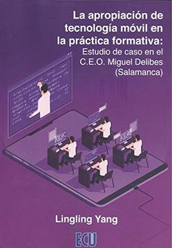 portada La Apropiación de Tecnología Móvil en la Práctica Formativa: Estudio de Caso en el C. Es O. Miguel Delibes (Salamanca): 1 (Ecu)