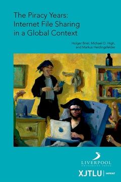 portada The Piracy Years: Internet File Sharing in a Global Context (in English)