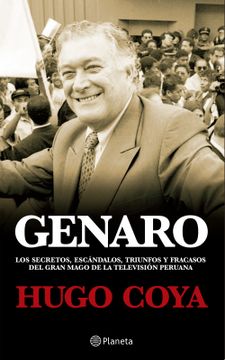 portada Genaro: Los Secretos, Escã¡ Ndalos, Triunfos y Fracasos del Gran Mago de la Televisiã n Peruana