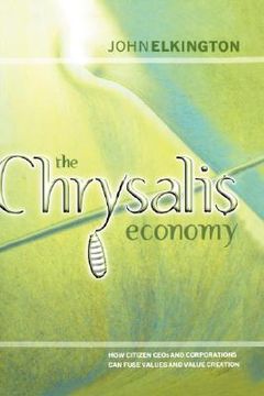 portada the chrysalis economy: how citizen ceos and corporations can fuse values and value creation (in English)