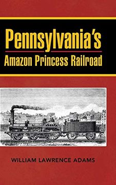 portada Pennsylvania's Amazon Princess Railroad (in English)