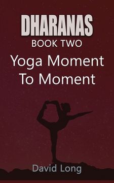 portada Dharanas Book Two: Yoga Moment to Moment