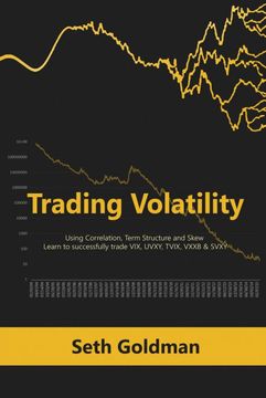 portada Trading Volatility Using Correlation, Term Structure and Skew: Learn to successfully trade VIX, UVXY, TVIX, VXXB & SVXY 