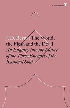 portada The World, the Flesh and the Devil: An Enquiry Into the Future of the Three Enemies of the Rational Soul (Radical Thinkers) (in English)