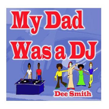 portada My Dad was a DJ: A Rhyming Picture Book for children about a father and his love for music. (in English)