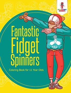 portada Fantastic Fidget Spinners: Coloring Book for 11 Year Olds (in English)